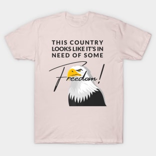 Need Some Freedom Bald Eagle Patriot Support Troops T-Shirt